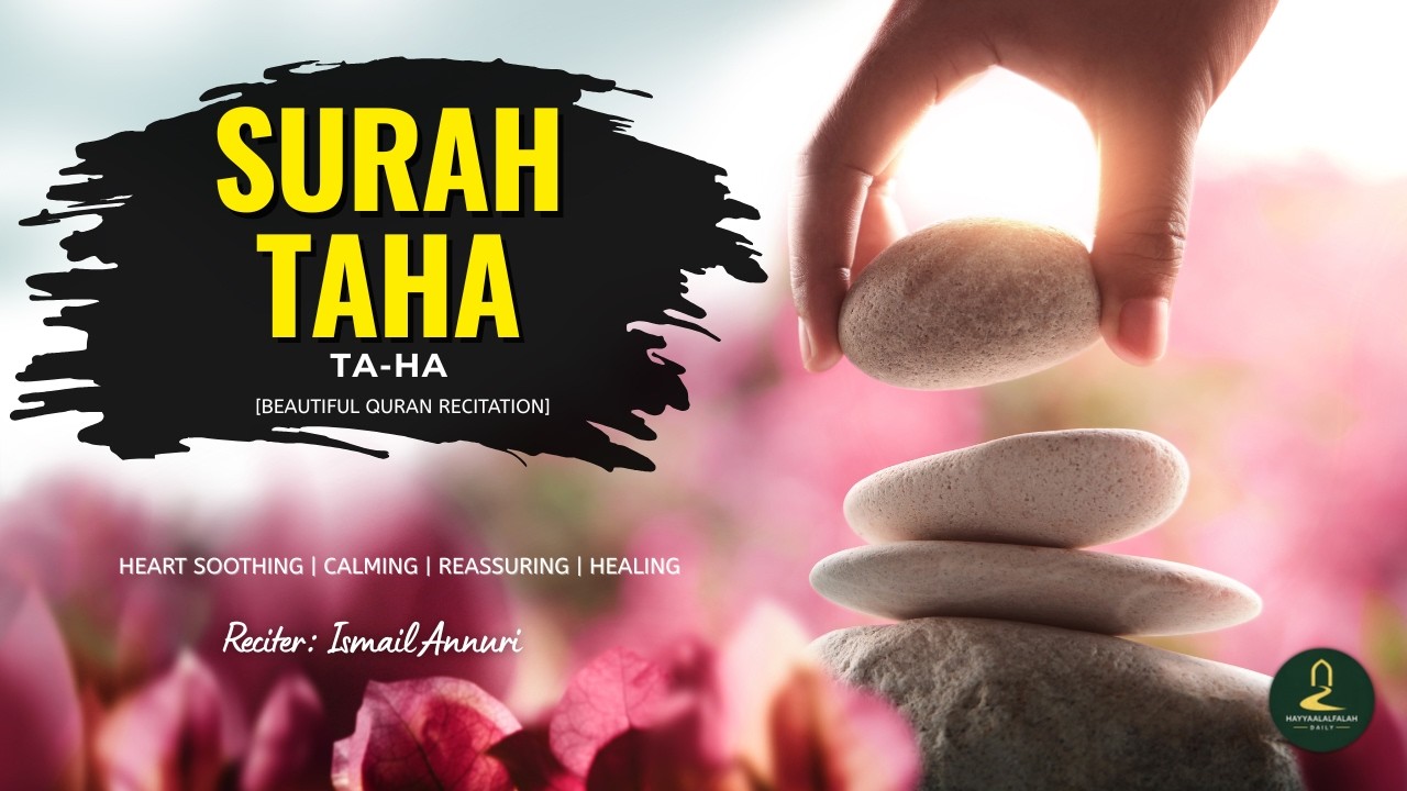 020 | Surah Taha | Heart Soothing | Calming | Reassuring | Healing | Beautiful Qur’ān Recitation