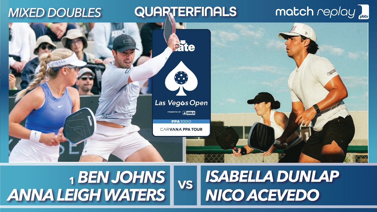Anna Leigh Waters & Ben Johns vs Isabella Dunlap & Nico Acevedo | PPA Las Vegas Open Quarterfinal