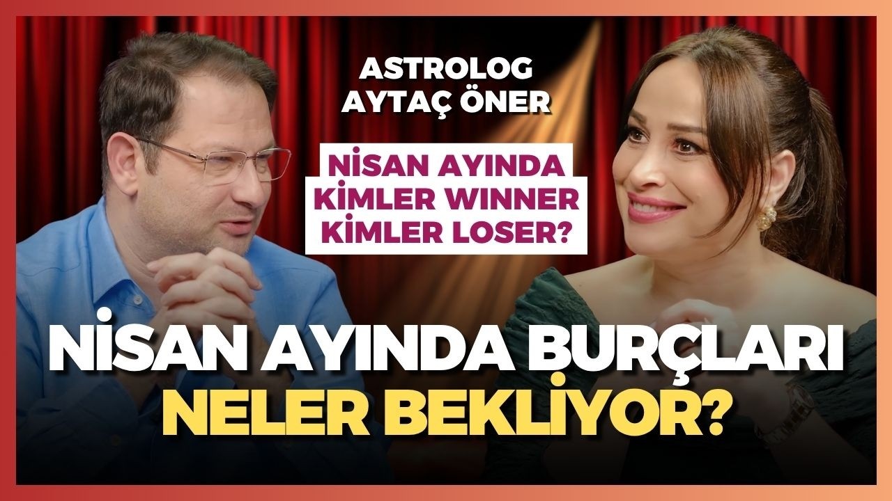 ASTROLOG AYTAÇ ÖNER'DEN ŞOK NİSAN UYARISI: İlişkini Kurtar, Yoksa Biter! 💔