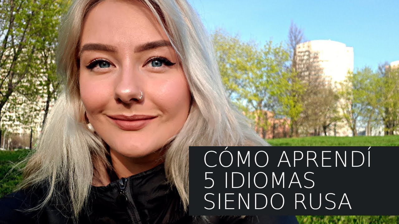 Cómo aprendí 5 idiomas siendo rusa