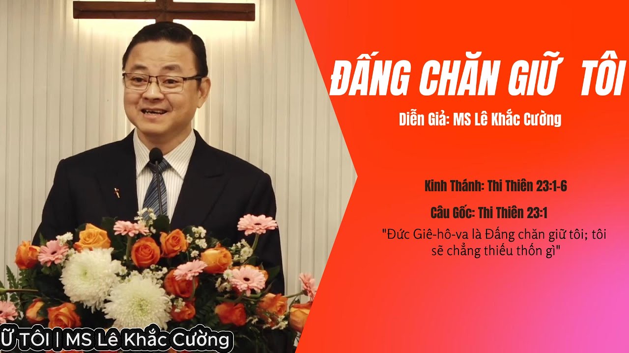 Mục sư LÊ KHẮC CƯỜNG | ĐẤNG CHĂN GIỮ TÔI | Bài giảng Tin Lành