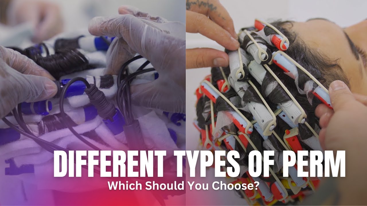 Different Types of Hair Perm - Which Should You Choose?