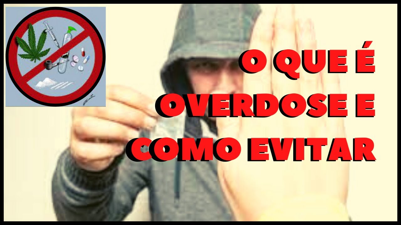 O QUE É OVERDOSE E COMO EVITAR A OVERDOSE