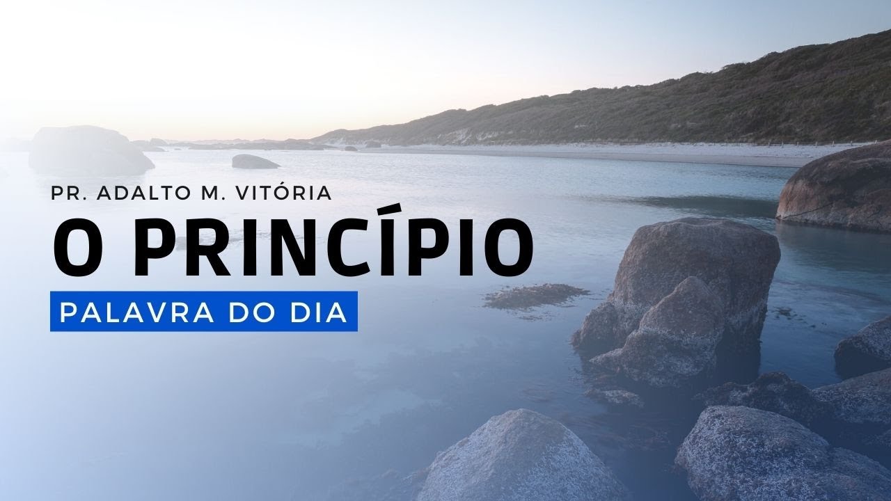 O PRINCÍPIO - Palavra do Dia