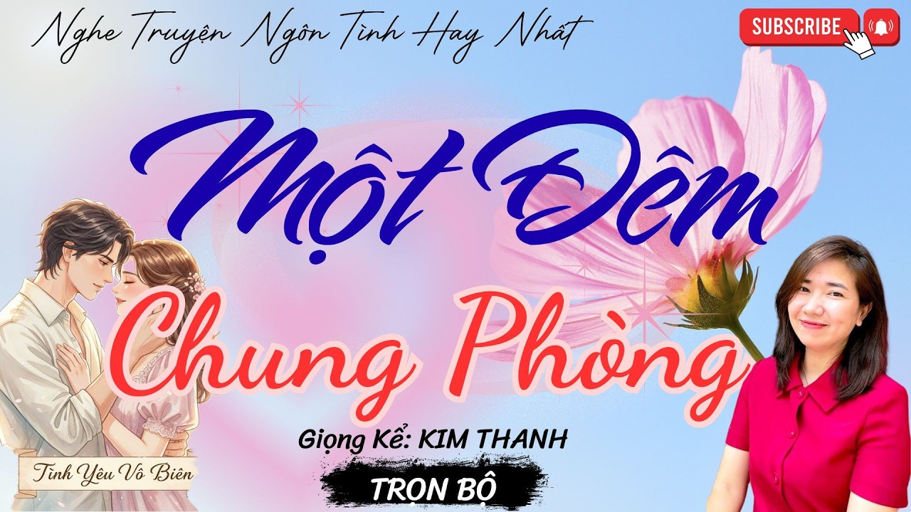 TRUYỆN NGÔN TÌNH HAY: MỘT ĐÊM CHUNG PHÒNG |TRUYỆN NGÔN TÌNH HAY NHẤT- TÌNH YÊU VÔ BIÊN