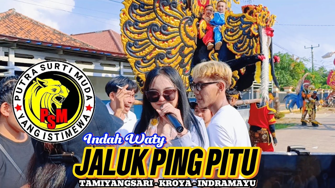 JALUK PING PITU VOC. INDAH WATY LIVE PUTRA SURTI MUDA SHOW TAMIYANGSARI - KROYA - INDRAMAYU