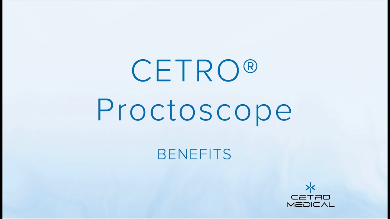 CETRO® Proctoscope Benefits