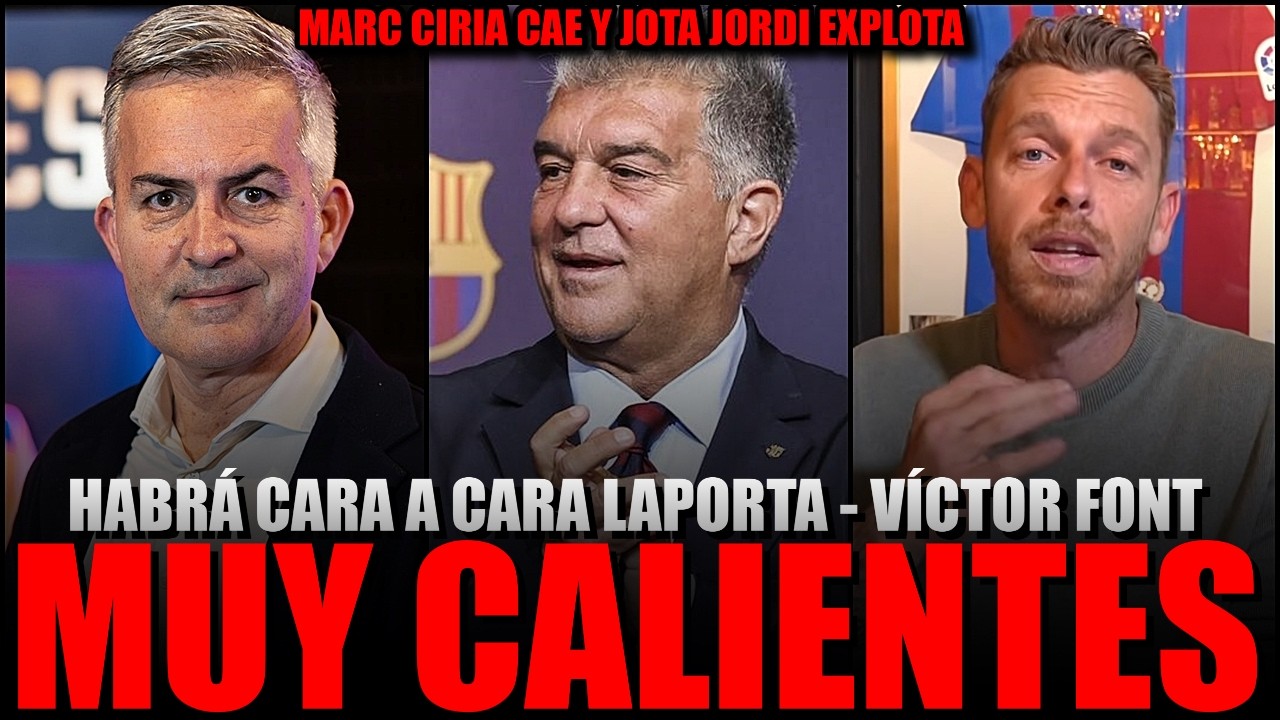 💣🔥 BOMBAZO EN LAS ELECCIONES DEL BAR&Ccedil;A: LAPORTA - V&Iacute;CTOR FONT, MARC CIRIA CAE Y JOTA JORDI EXPLOTA