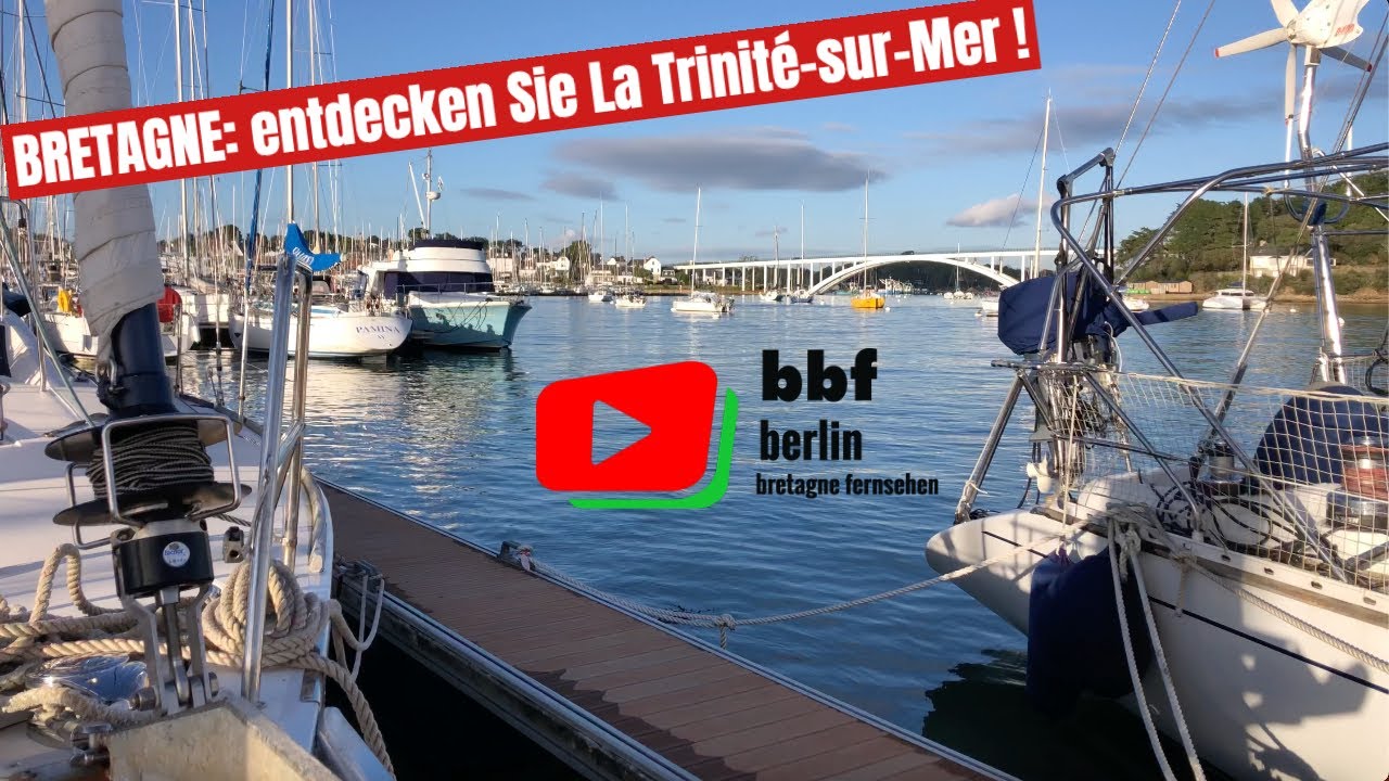 BRETAGNE  |  Entdecken Sie La Trinité-sur-Mer |   BBF  Berlin Bretagne Fernsehen 🇩🇪