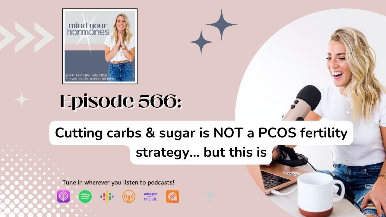 566. Cutting carbs & sugar is NOT a PCOS fertility strategy… but this is