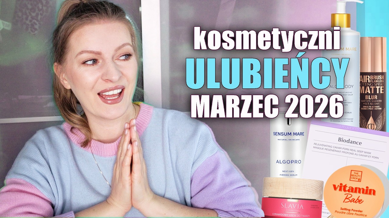 UWIELBIAM! 😍 KOSMETYCZNI ULUBIEŃCY MARCA I LUTEGO 2026 🤩