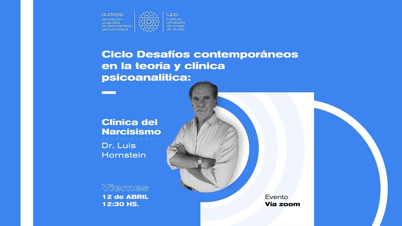AUDEPP - Dr. Luis Hornstein. Ciclos desafíos contemporáneos en la teoría y clínica psicoanalítica.