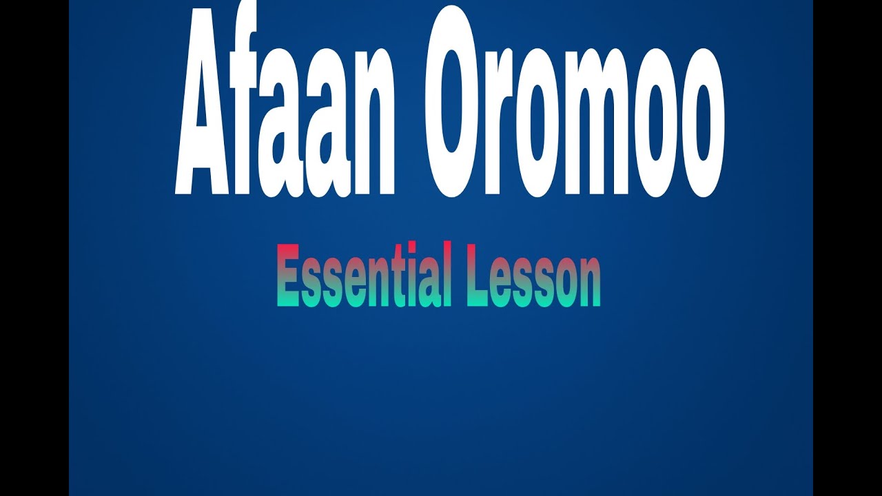 Essential Afaan Oromoo Lesson#Learn Afaan Oromoo