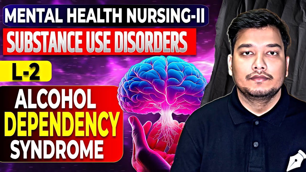 Alcohol Dependency Syndrome || L-2 ||substance Use Disorders || Mental Health Nursing | Bsc Nursing 