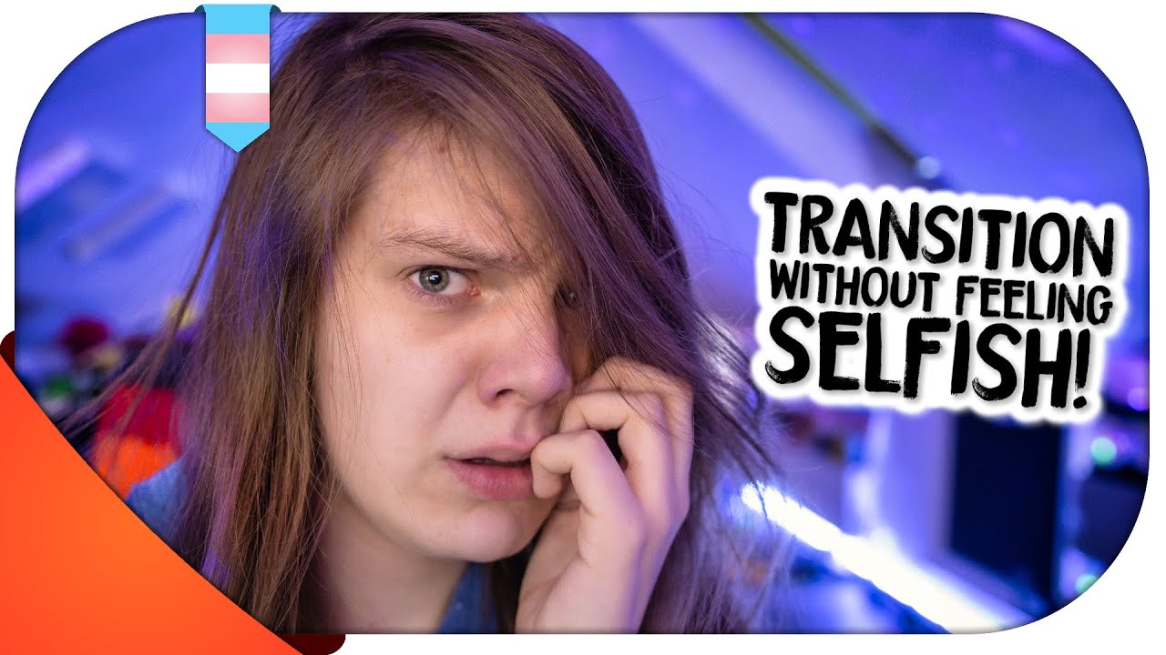 How To Transition WITHOUT Feeling Selfish! | MtF/FtM | Hannah Phillips Real