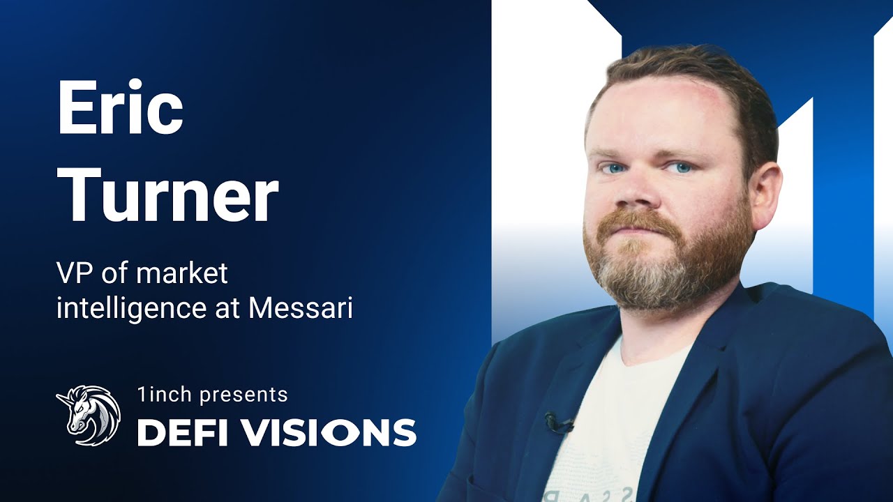 1inch Network presents: DeFi Visions #01 | Eric Turner, Messari