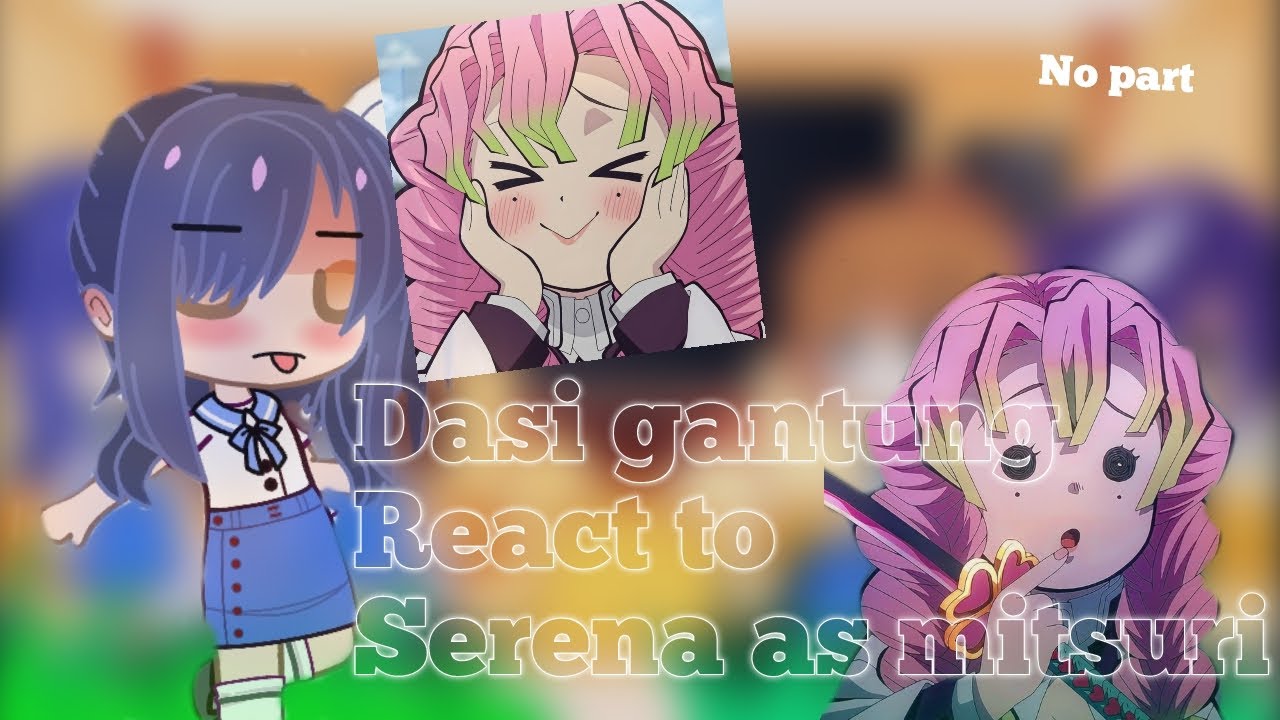 dasi gantung react to serena future as mitsuri|•knyXdasi gantung•|no part|angst? obamitsu?