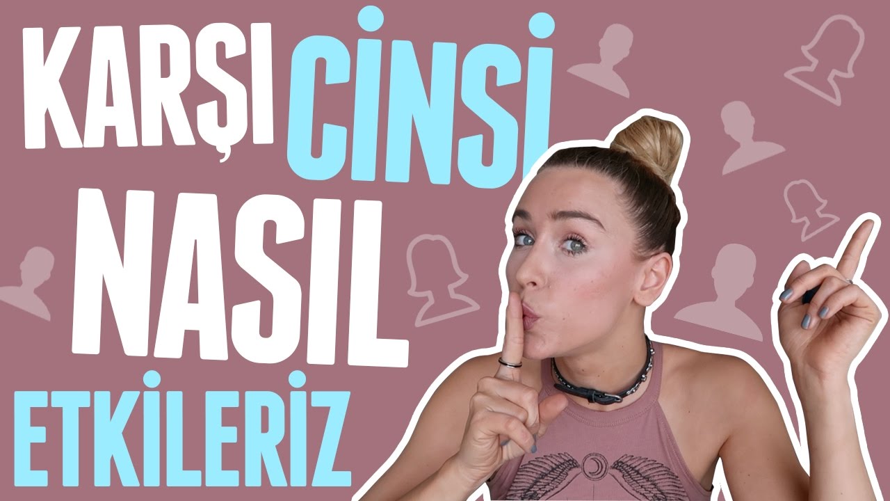 KARŞI CİNSİ NASIL ETKİLERİZ? | G&ouml;zde Tezer 👫😍