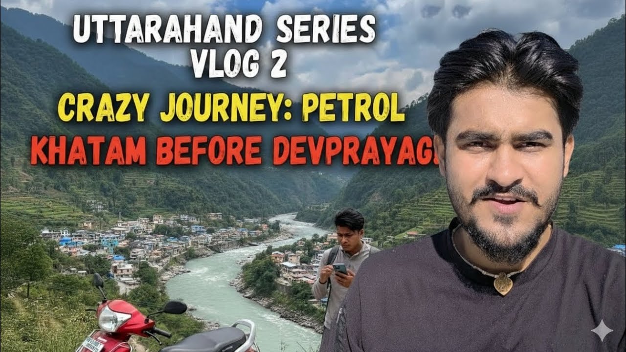 🤦 Petrol Finished! 💀 Stuck Before Devprayag!Uttarakhand Series VLOG 2. 