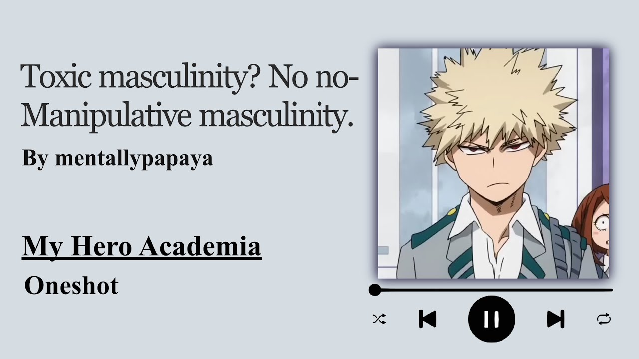 Toxic masculinity? No no- Manipulative masculinity. - Podfic (MHA) - Oneshot