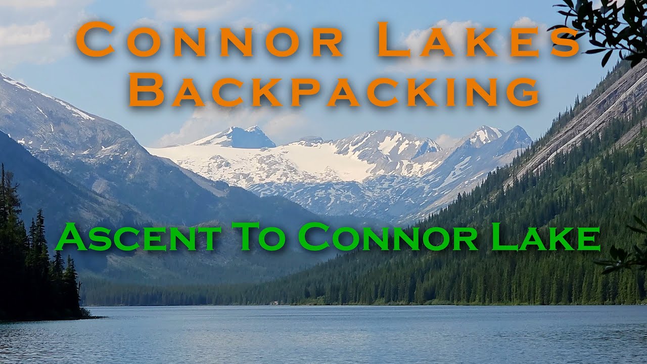 Ascent to Connor Lake - Connor Lakes Backpacking [4k] Day 1