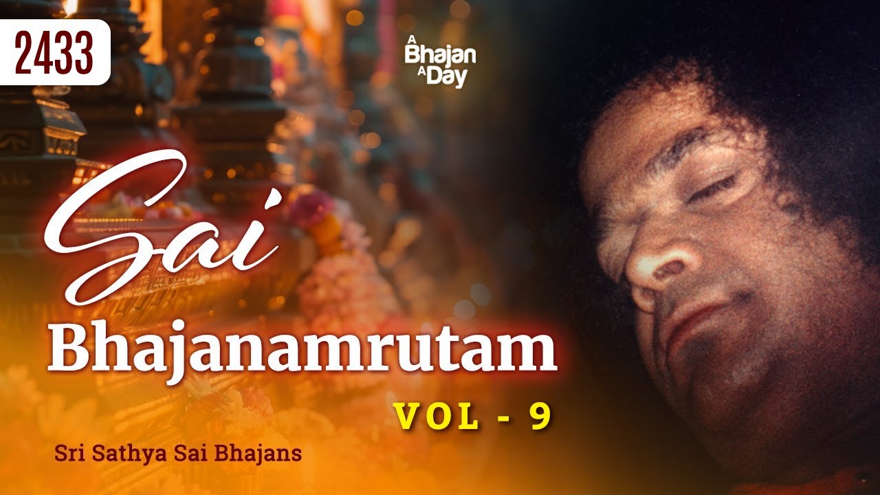 2433 - Sai Bhajanamrutam Vol - 9 | Sri Sathya Sai Bhajans