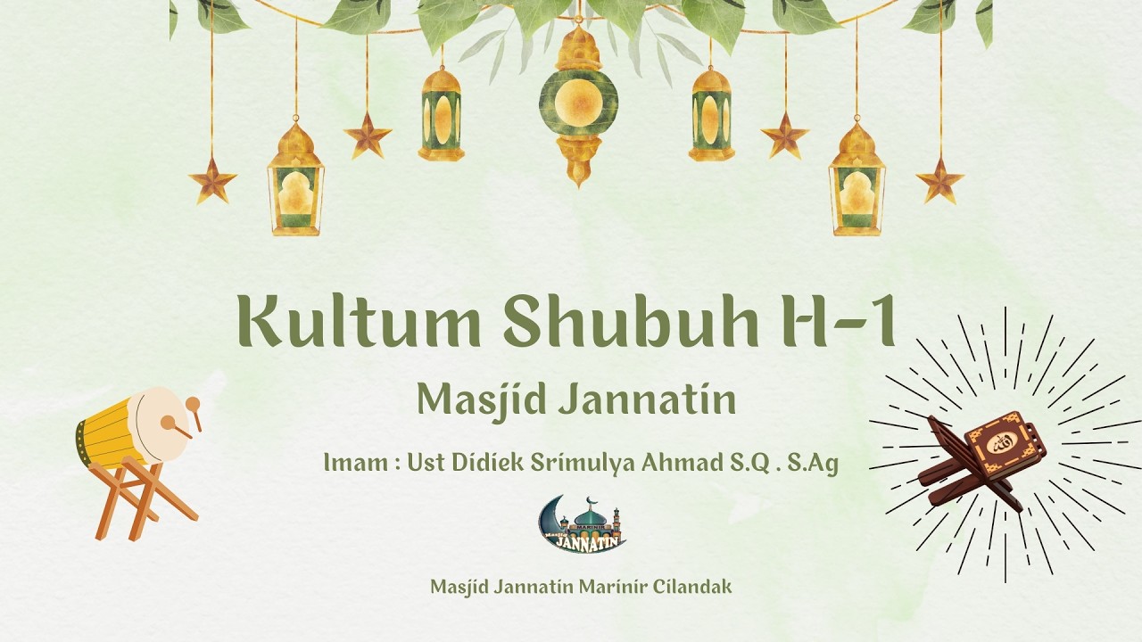 Kultum Shubuh Masjid Jannatin (Ust Didiek Srimulya Ahmad S.Q S.Ag)