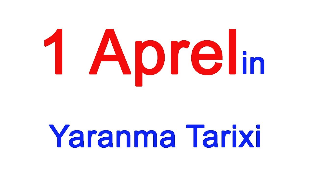 1 Aprelin Yaranma Tarixi
