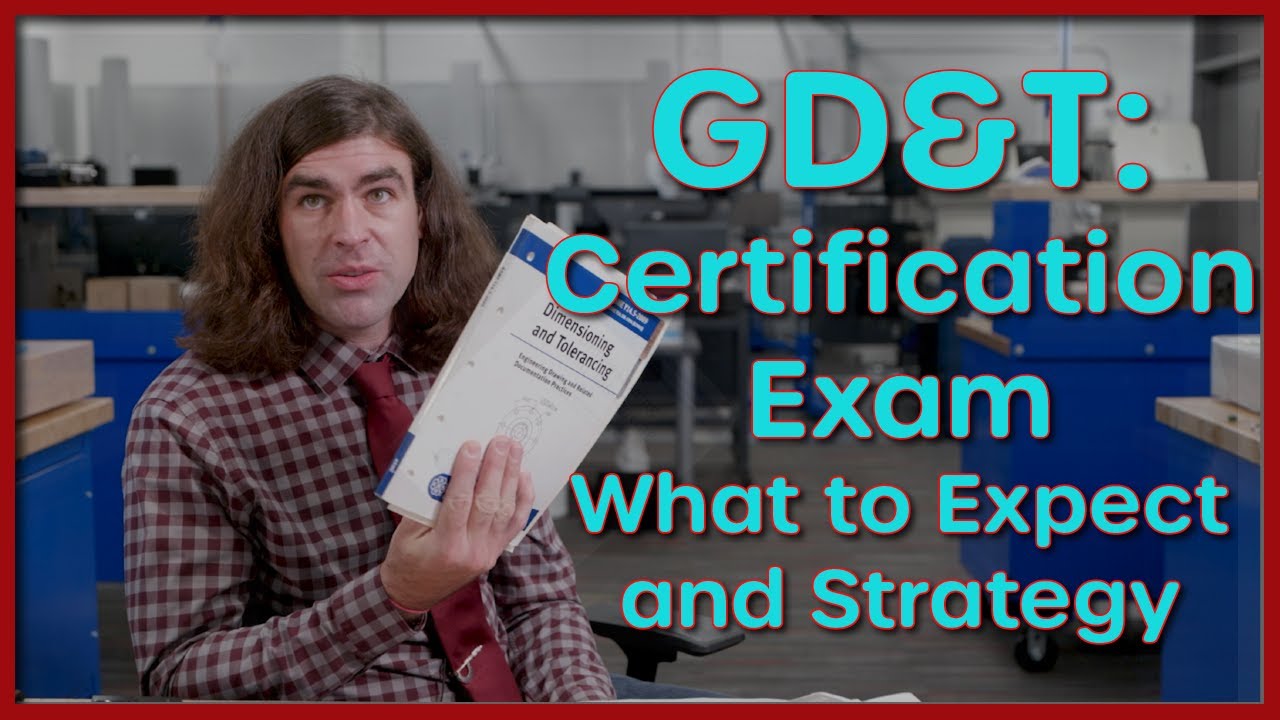 GD&T Senior Certification Exam: What to Expect and Basic Strategy
