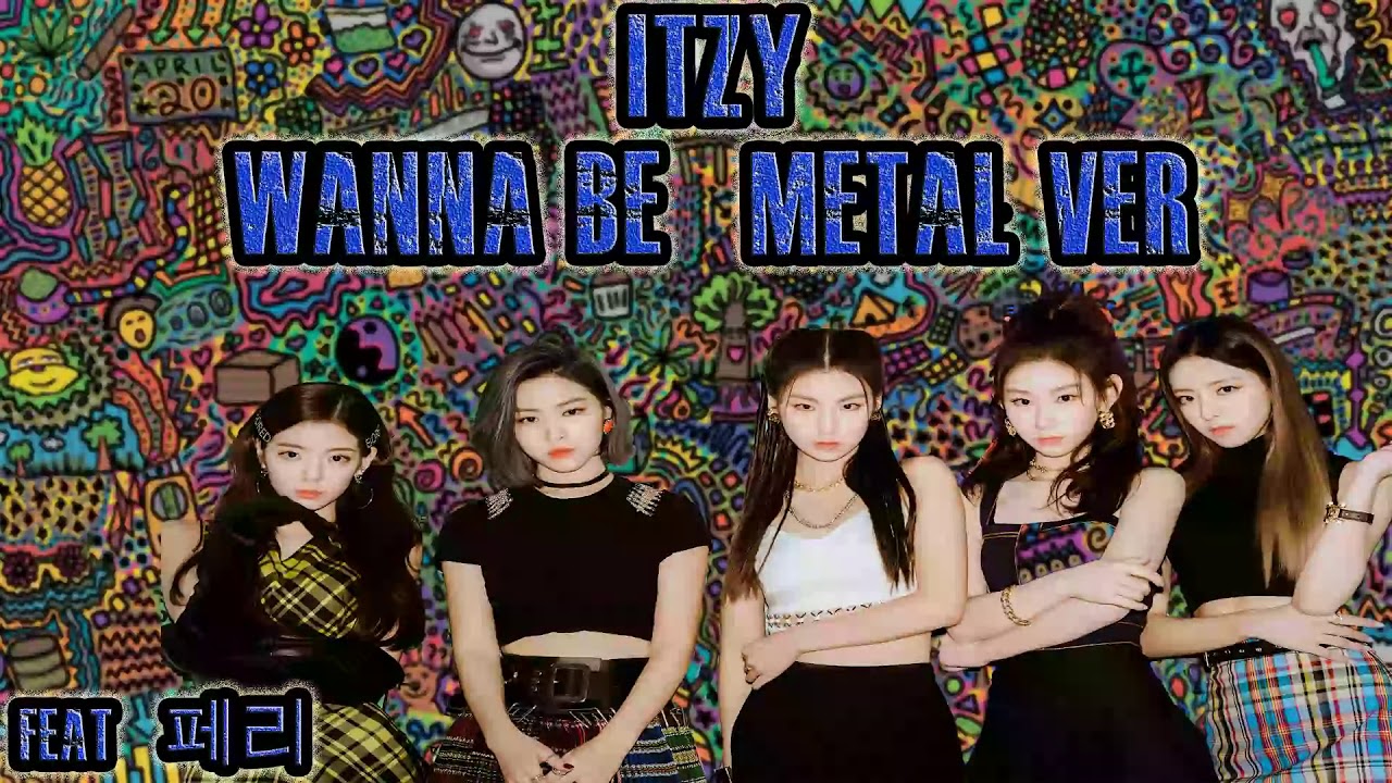 ITZY WANNABE METAL COVER ft. 페리