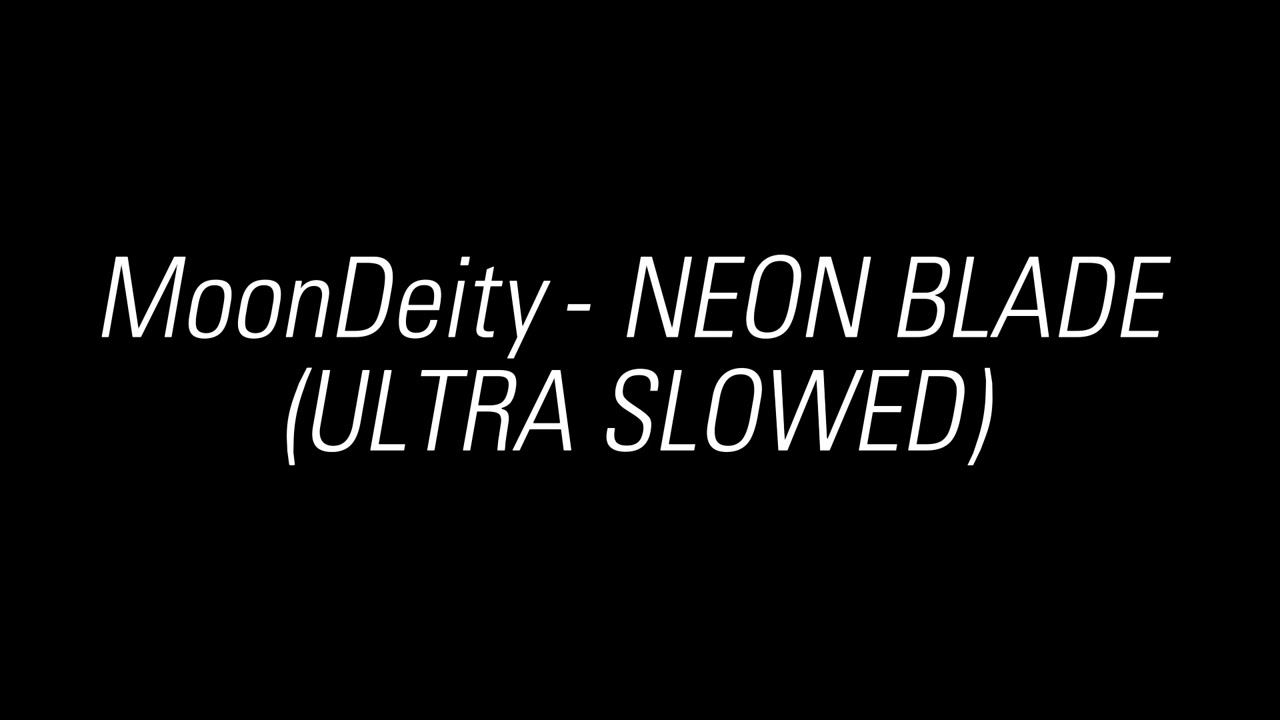 MoonDeity NEON BLADE (ULTRA SLOWED)
