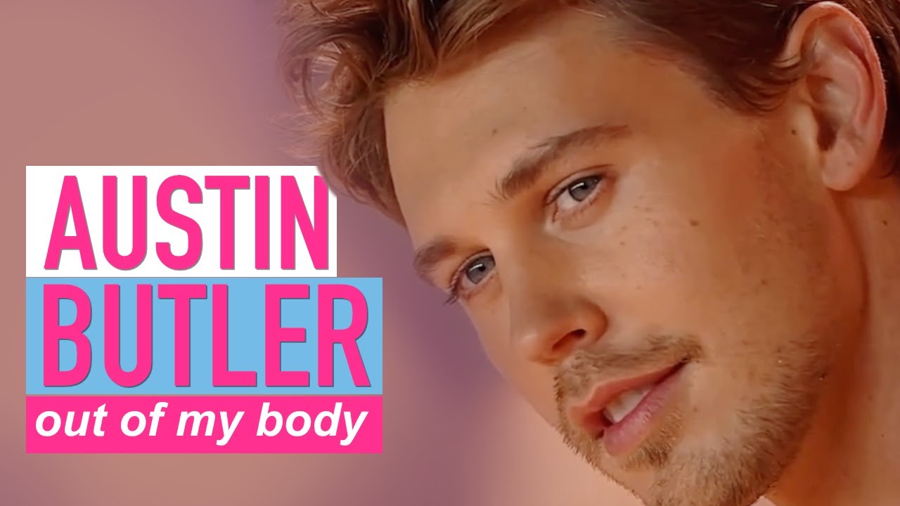austin butler || out of my body