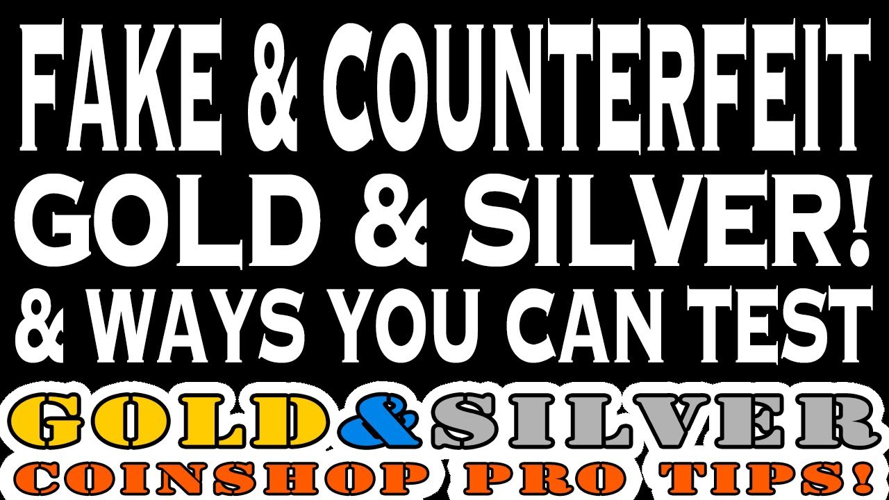 Fake & Counterfeit Gold & Silver! & Ways You Can Test! Coin Shop Pro Tips!