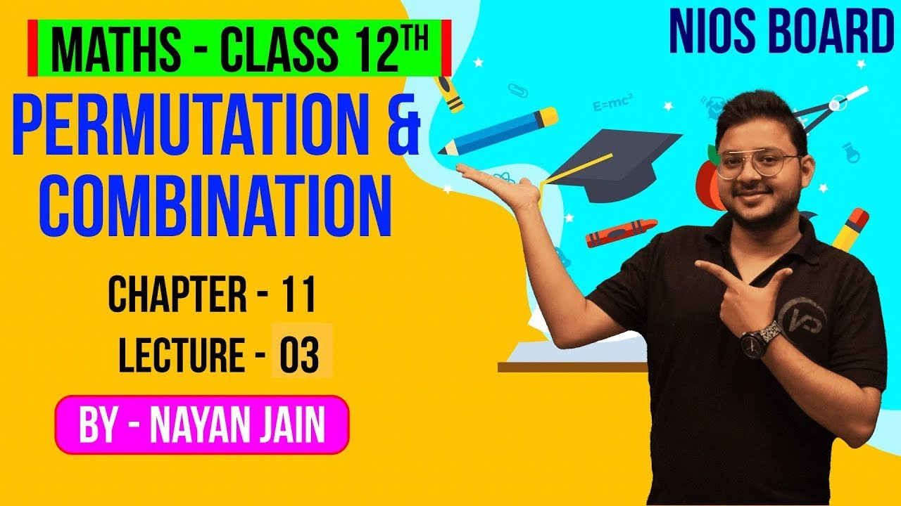 Permutation & Combination   Ch11   L3   By Nayan Jain   NIOS Board   Mathematics XII   NIOS पाठशाला