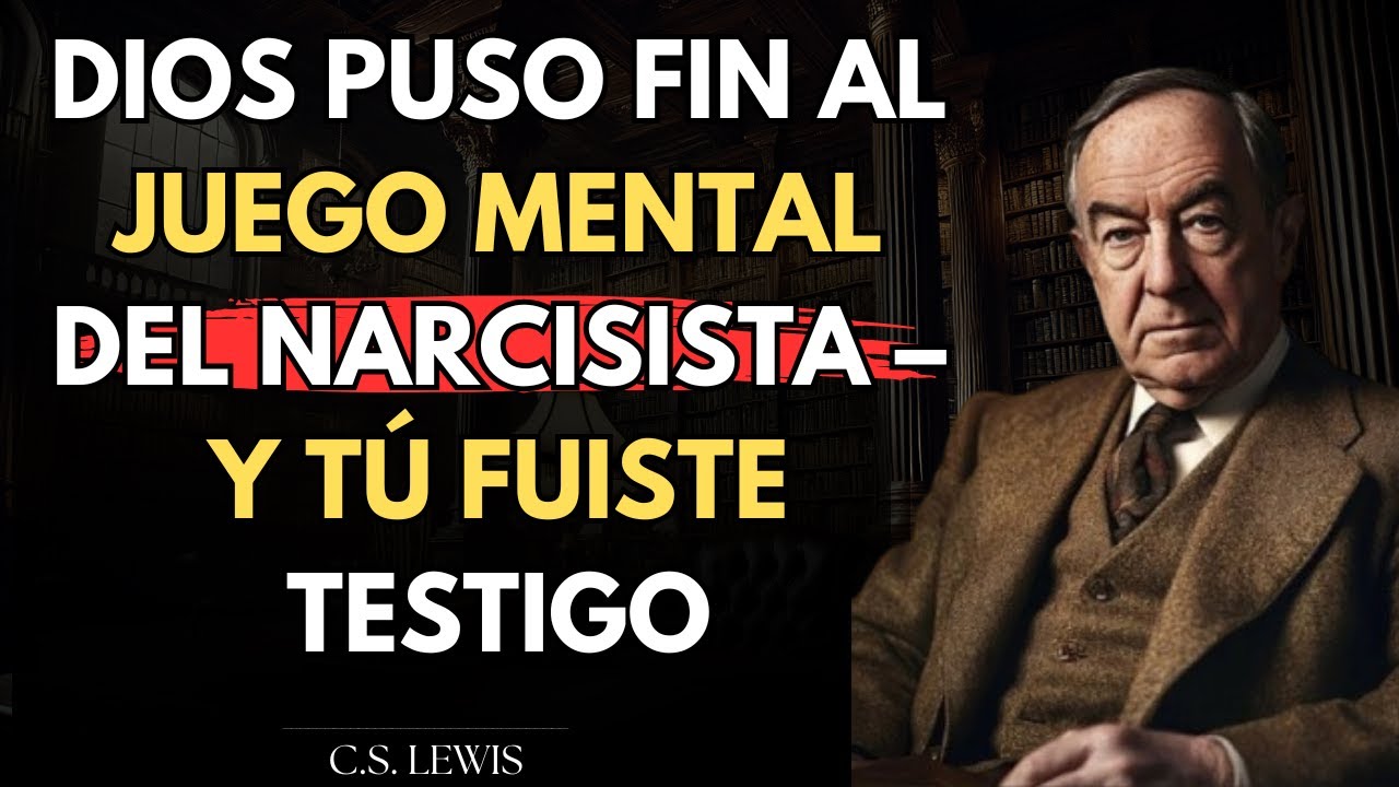 DIOS Puso Fin al Juego Mental del Narcisista – Y Tú Fuiste Testigo | C.S. Lewis