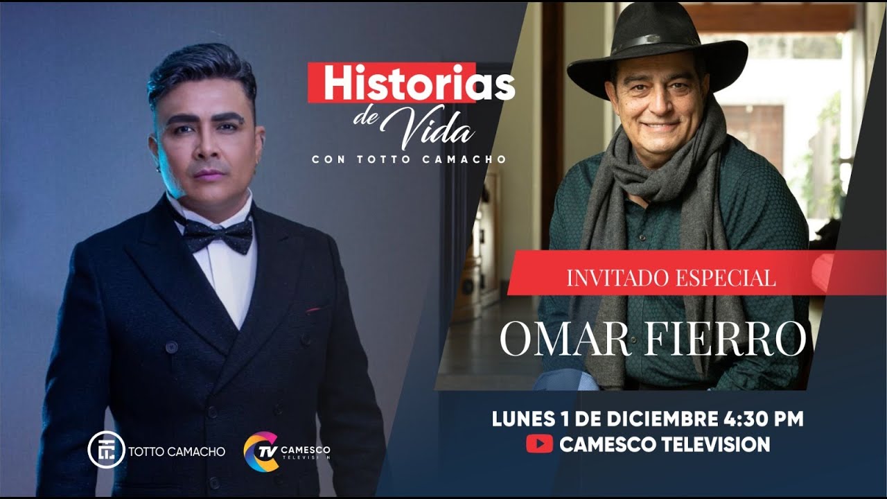OMAR FIERRO  | HISTORIAS DE VIDA CON TOTTO CAMACHO | CAMESCO TELEVISIÓN