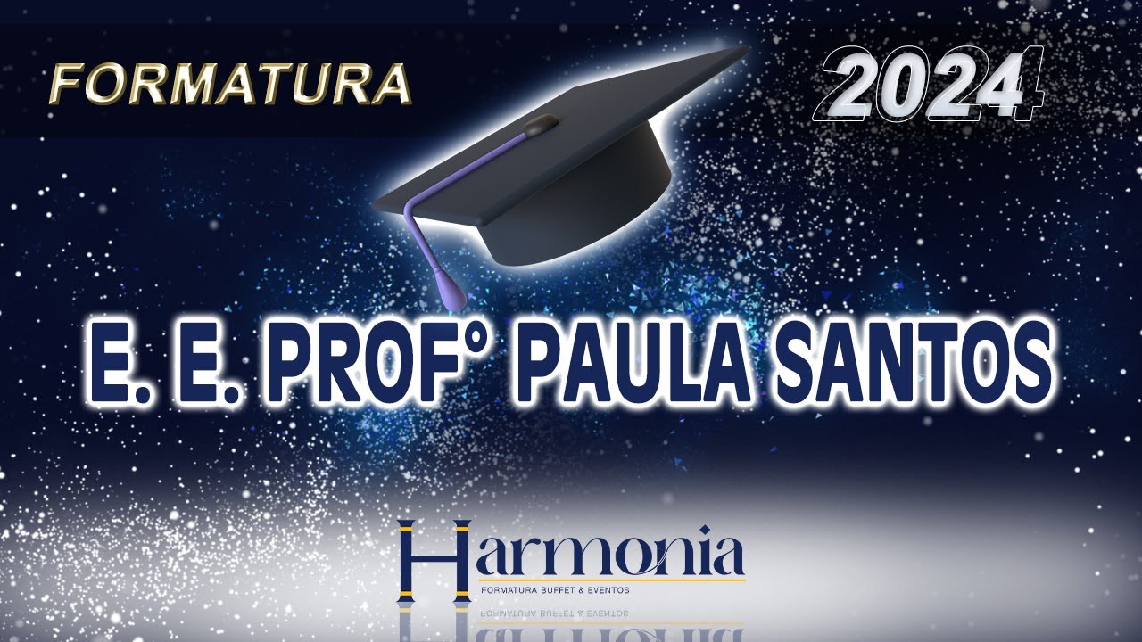 FORMATURA DA ESCOLA E.E.Profº Paula Santos 2024
