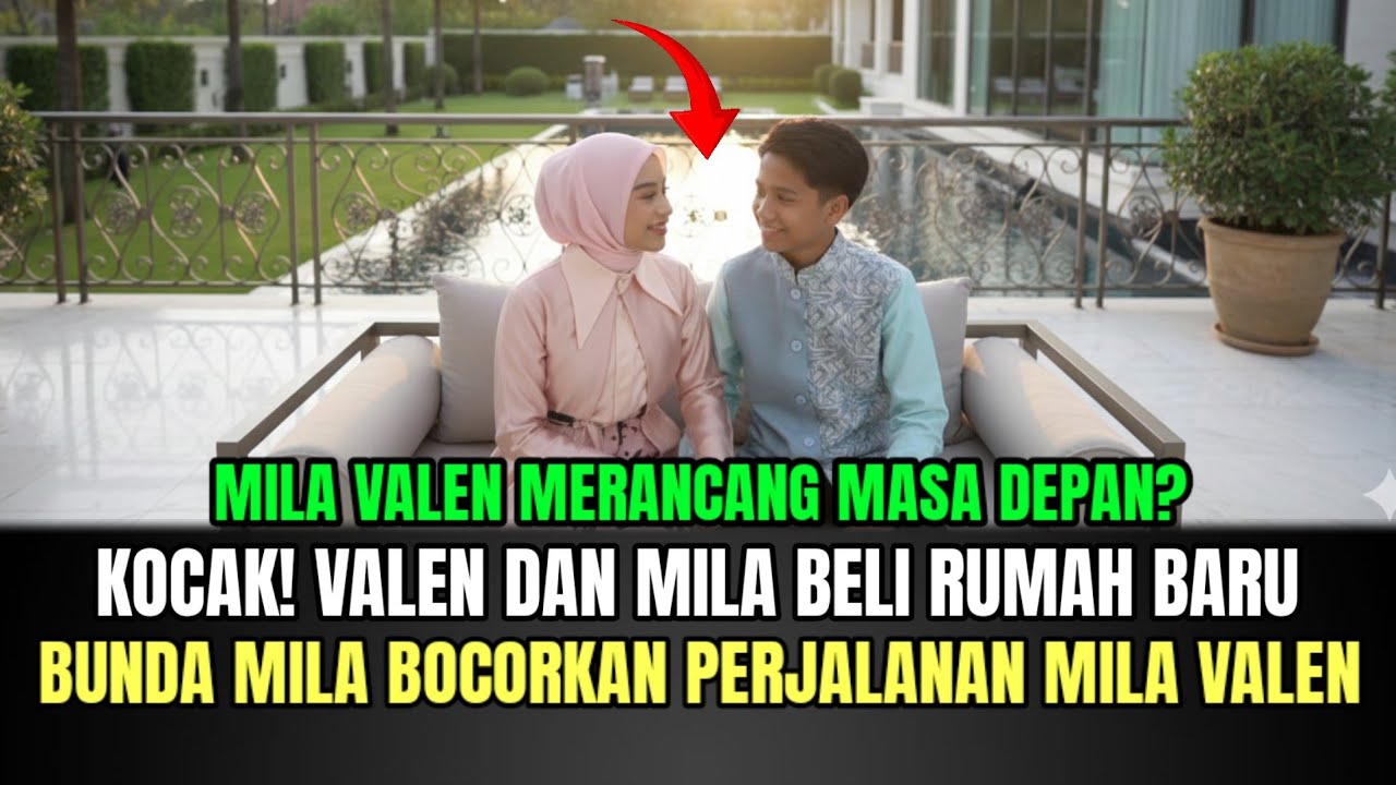KOCAK! Valen dan Mila Beli Rumah Baru, Bunda Mila Bocorkan Perjalanan Valen dan Mila!