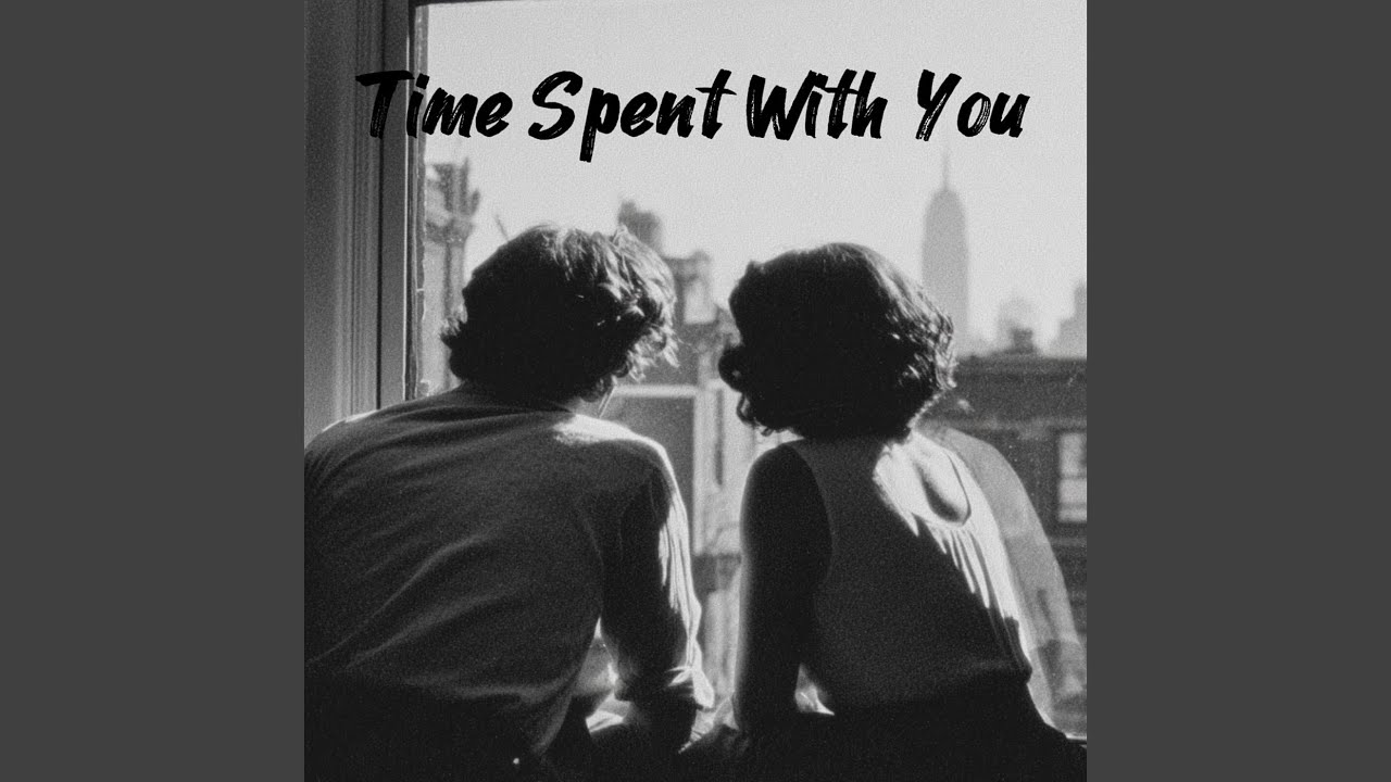 Time Spent With You