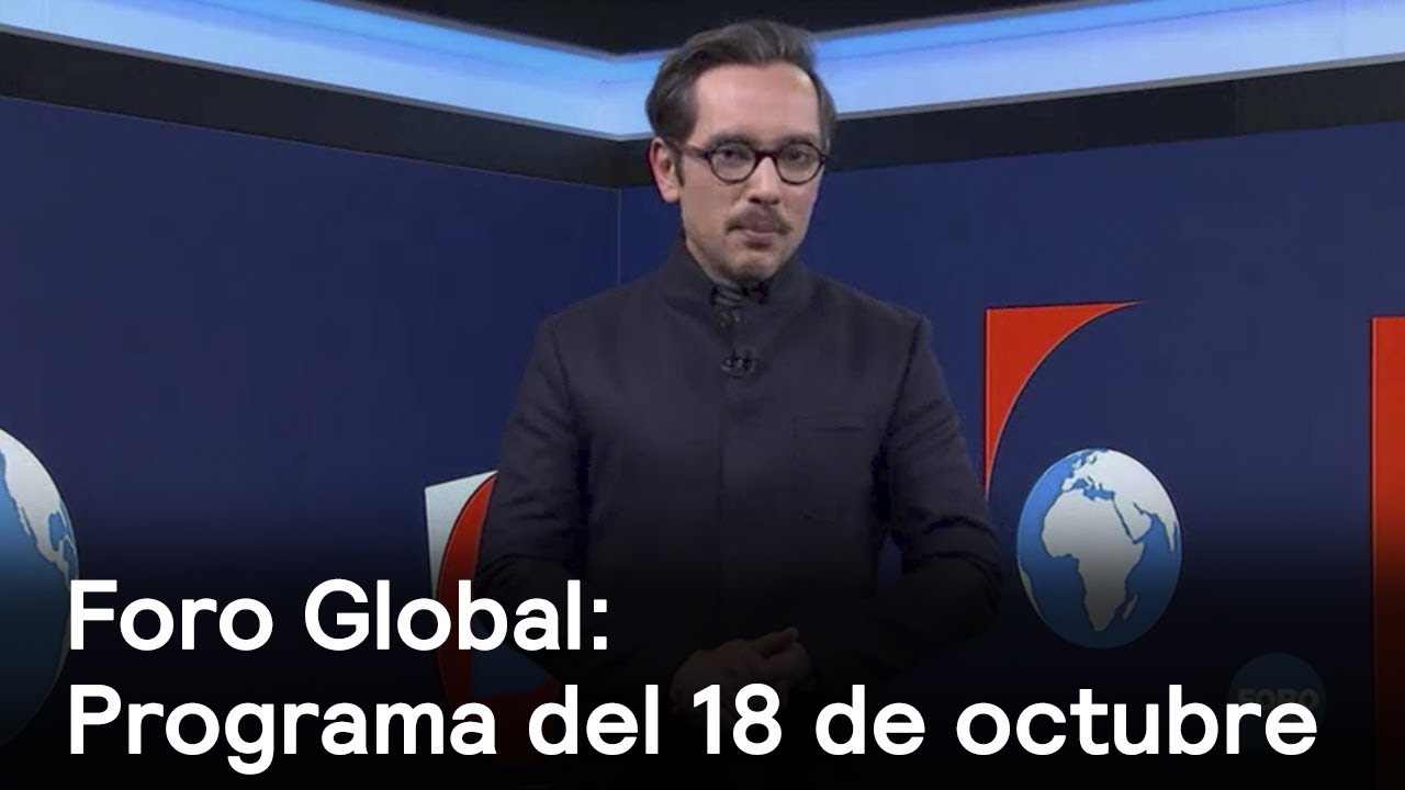 Foro Global, programa del 18 de octubre de 2017 - Foro Global