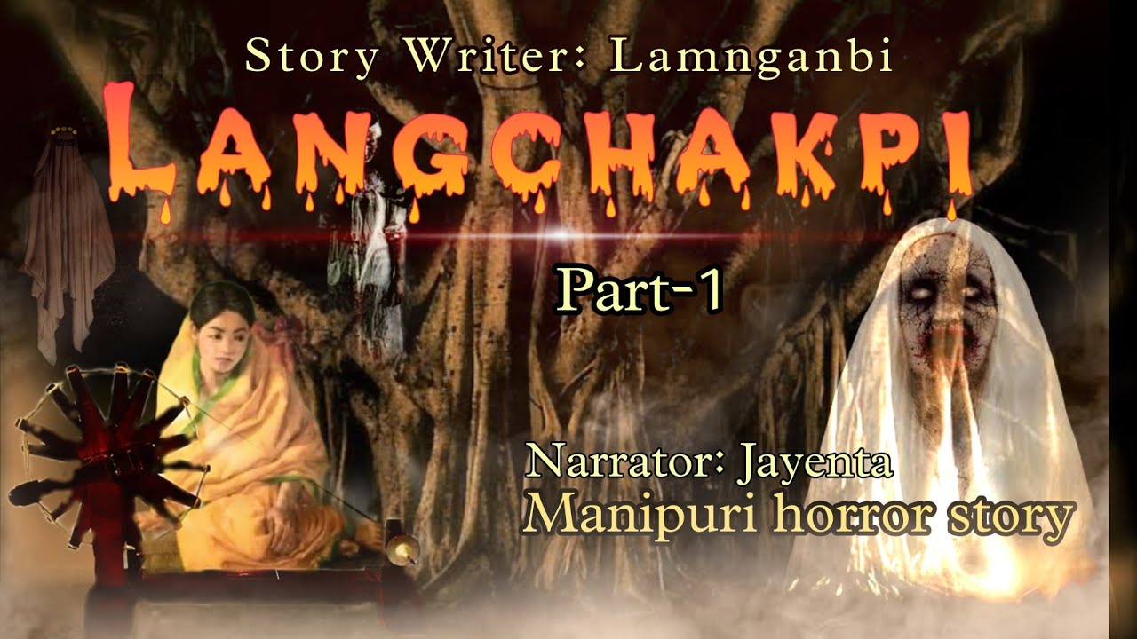 Langchakpi part-1 || Manipuri horror story || Makhal Mathel Manipur Full Story collection