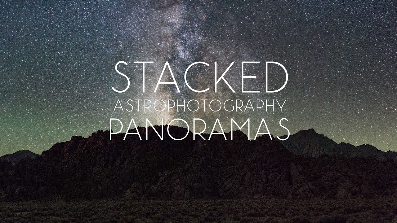 Tutorial: Stacked Astrophotography Panoramas