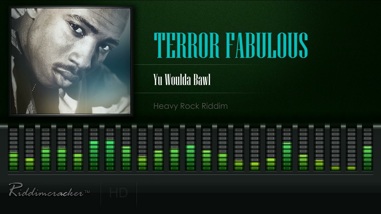 Terror Fabulous - Yu Woulda Bawl (Heavy Rock Riddim) [HD]