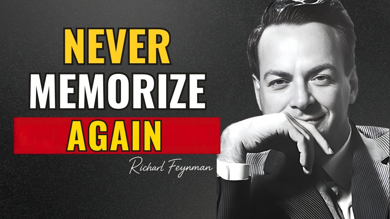NEVER Memorize Again — UNDERSTAND ANYTHING Instead | Richard Feynman
