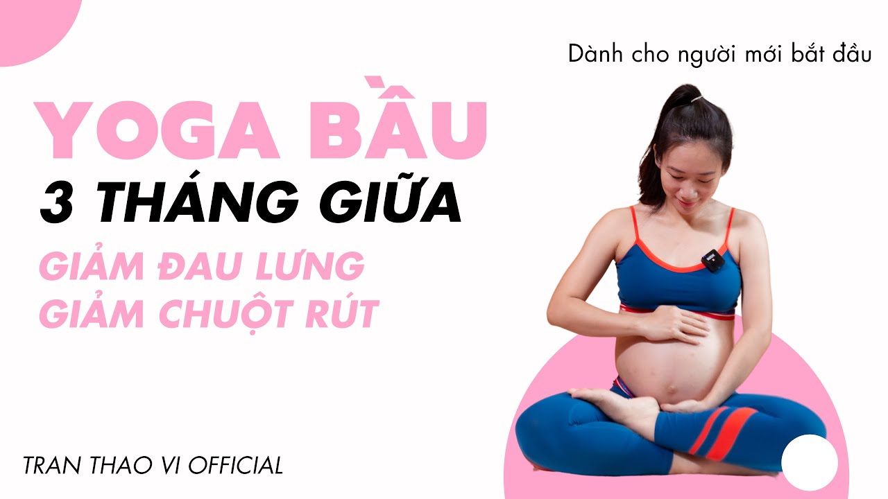 YOGA CHO BÀ BẦU 3 THÁNG GIỮA GIÚP GIẢM ĐAU LƯNG, CHUỘT RÚT KHI MANG THAI | TRAN THAO VI OFFICIAL