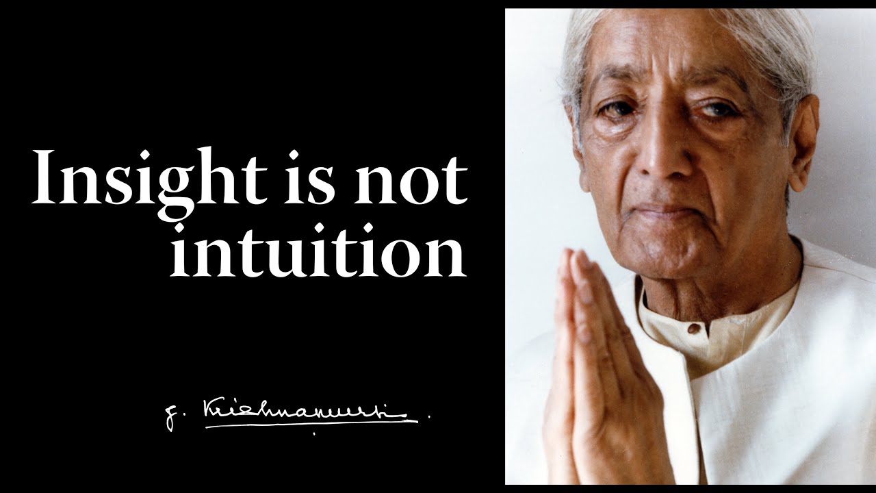 Insight is not intuition | Krishnamurti