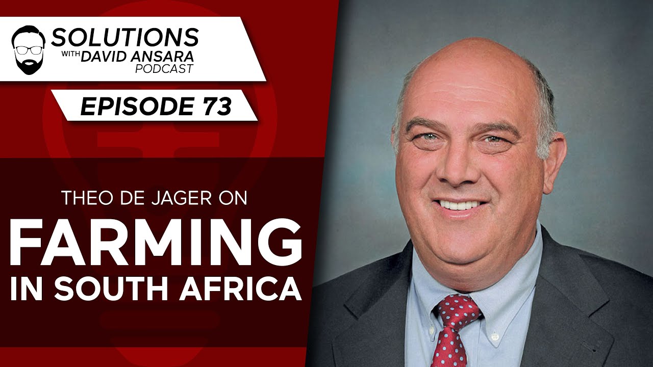 Theo de Jager on farming in South Africa | Solutions With David Ansara Podcast #73