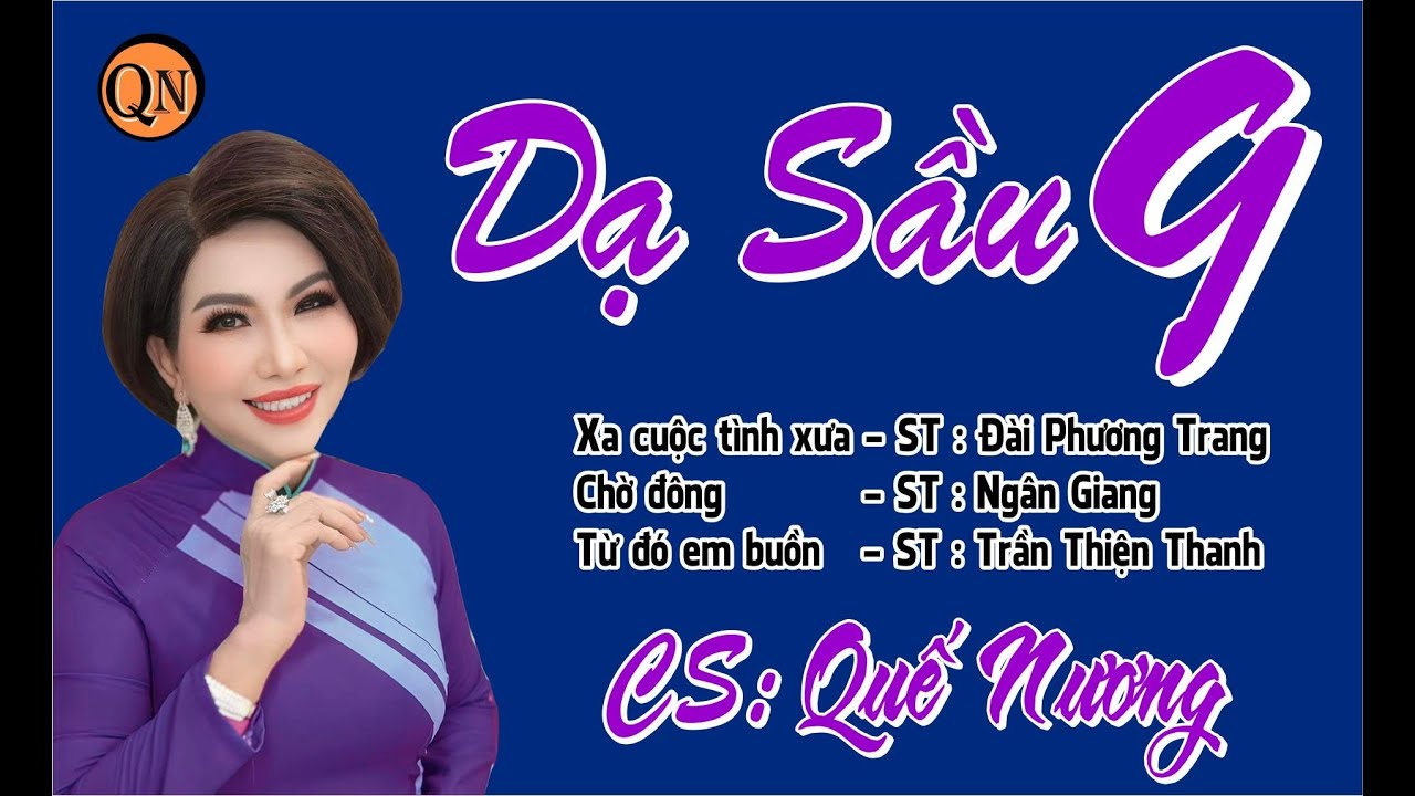 ALBUM DẠ SẦU 9 - QUẾ NƯƠNG - GIỌNG HÁT TIẾP NỐI DANH CA GIAO LINH