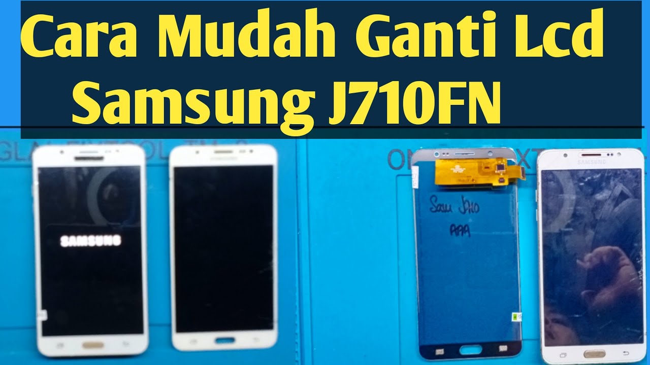 Cara Mudah Ganti Lcd Samsung J710FN