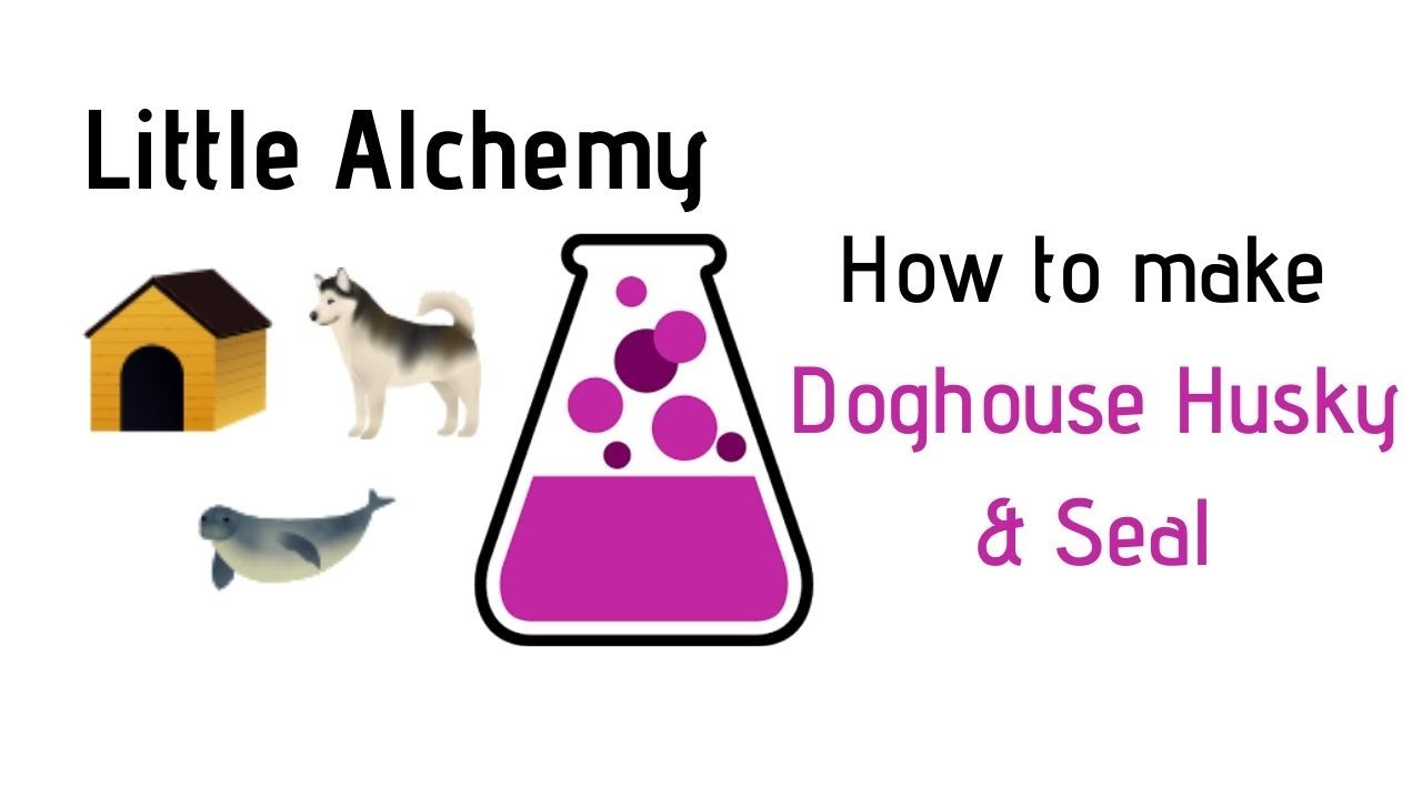Little Alchemy-How To Make Doghouse, Husky & Seal Cheats & Hints